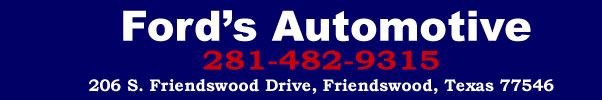 Ford's Automotive 281-482-9315 206. S. Friendswood Drive, Friendswood, Texas 77546